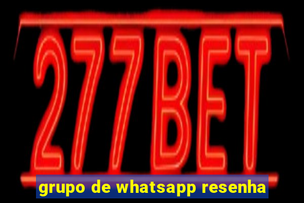 grupo de whatsapp resenha