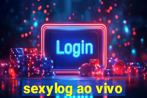 sexylog ao vivo