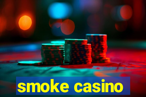 smoke casino