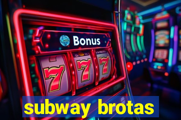 subway brotas