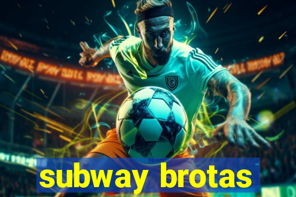 subway brotas