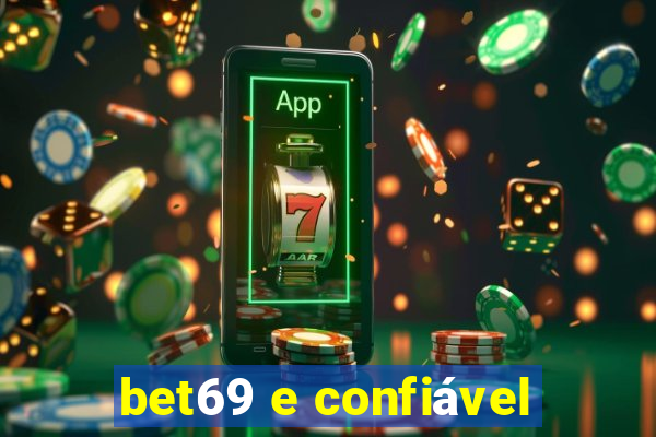 bet69 e confiável