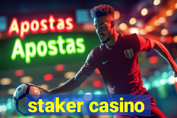 staker casino