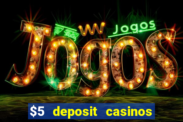 $5 deposit casinos nz 2022