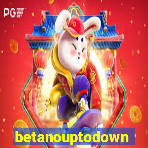 betanouptodown