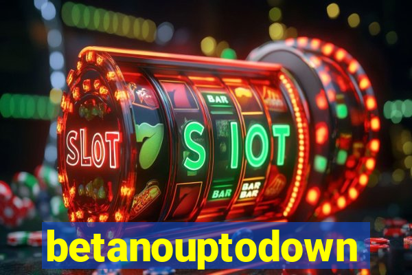 betanouptodown