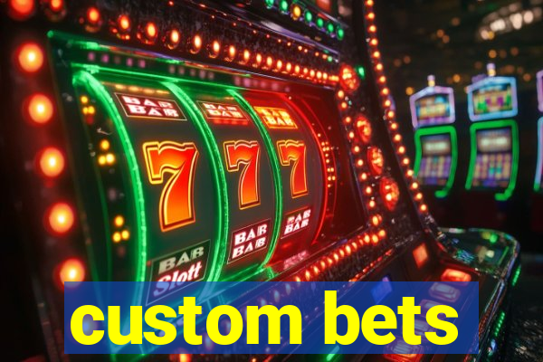 custom bets