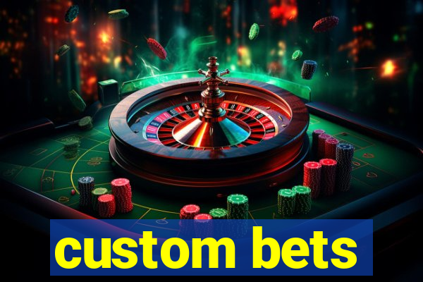 custom bets