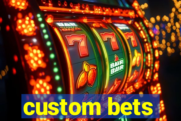 custom bets