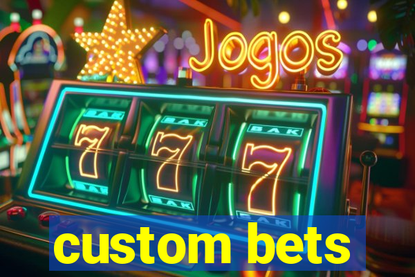 custom bets