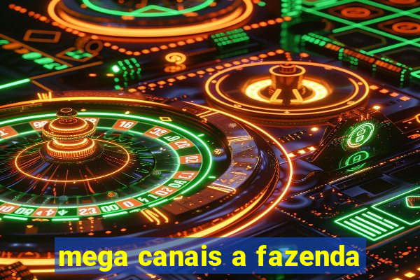 mega canais a fazenda