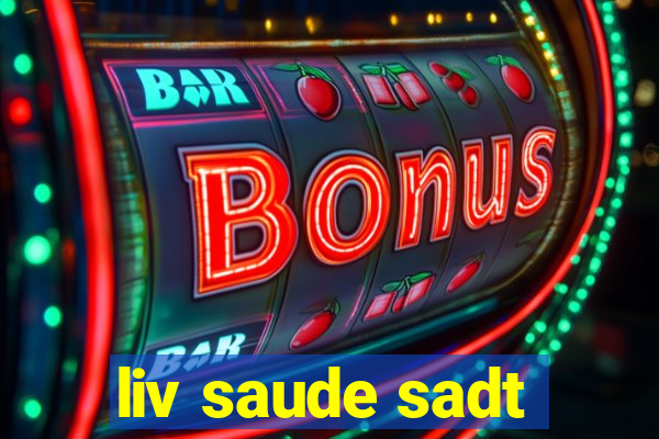 liv saude sadt