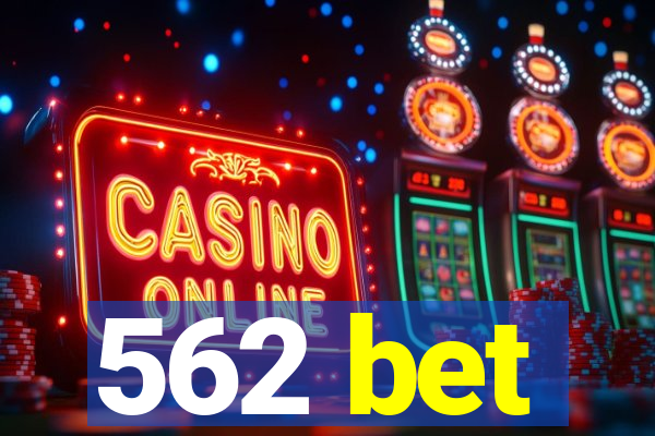 562 bet