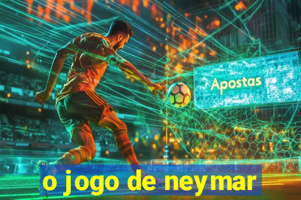 o jogo de neymar