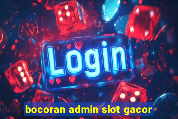 bocoran admin slot gacor