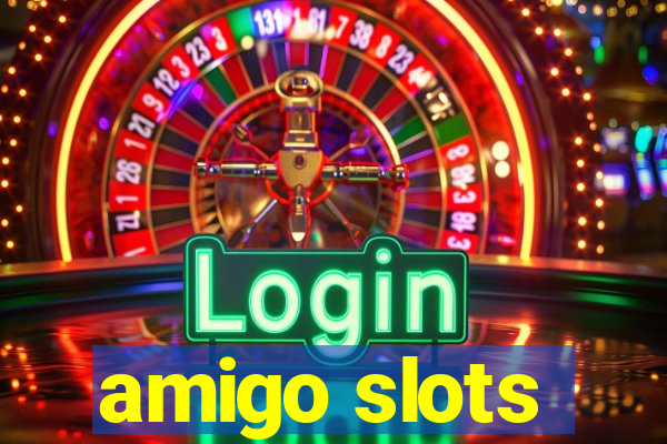 amigo slots