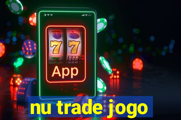 nu trade jogo