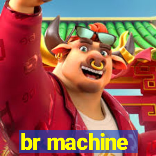 br machine