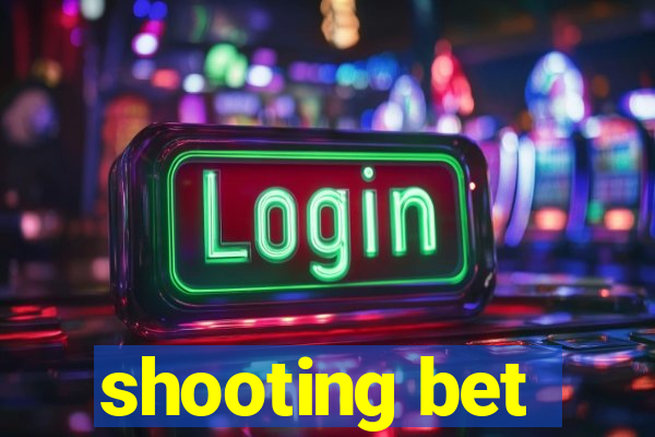 shooting bet