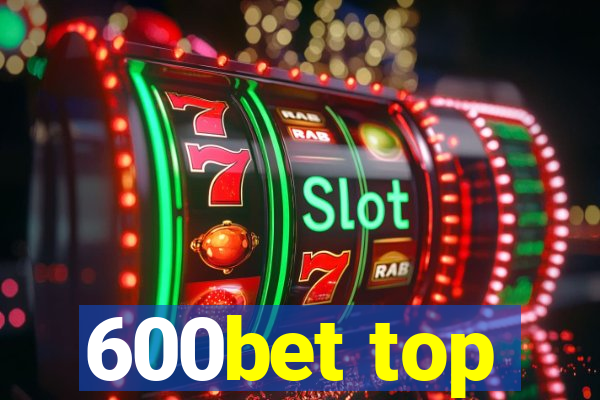 600bet top