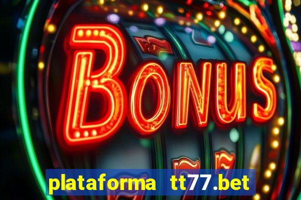 plataforma tt77.bet paga mesmo