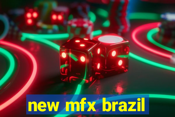 new mfx brazil