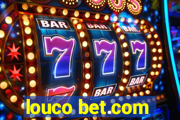 louco bet.com