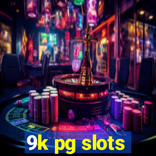 9k pg slots