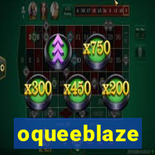 oqueeblaze