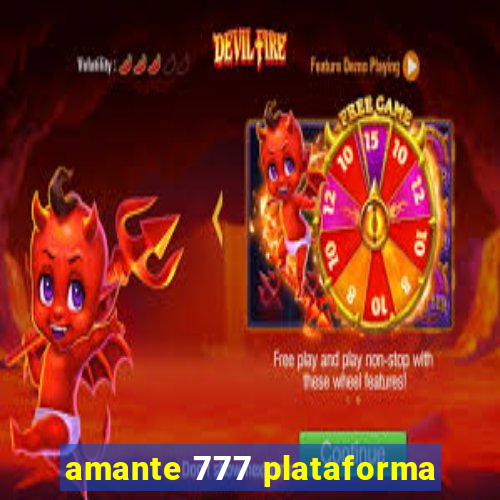 amante 777 plataforma