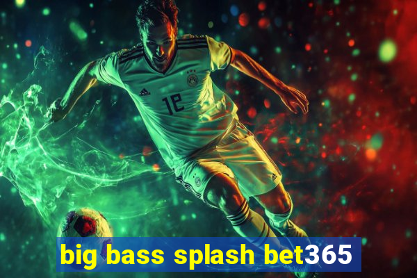 big bass splash bet365