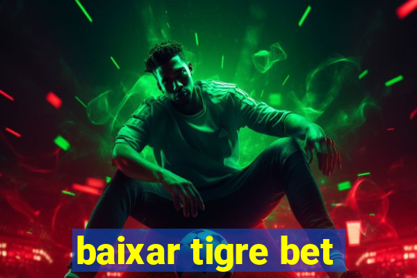 baixar tigre bet