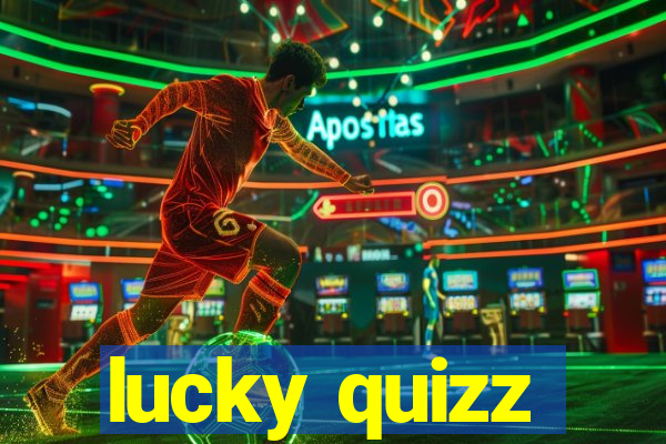 lucky quizz