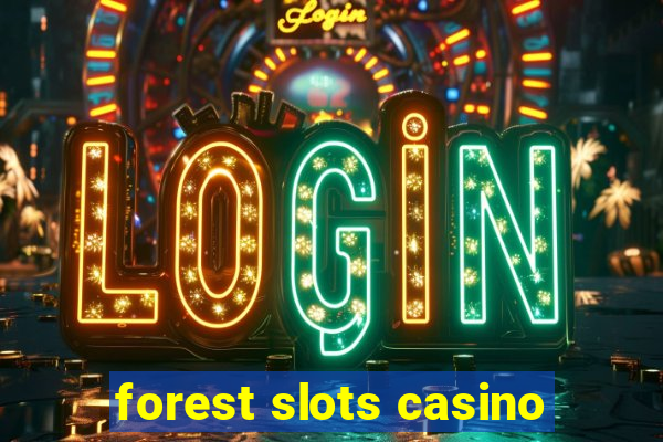 forest slots casino