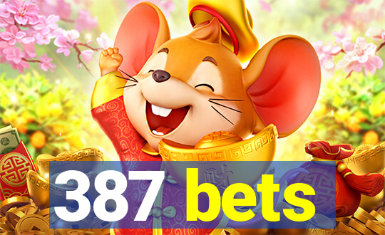 387 bets