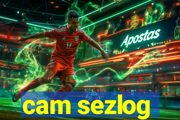 cam sezlog