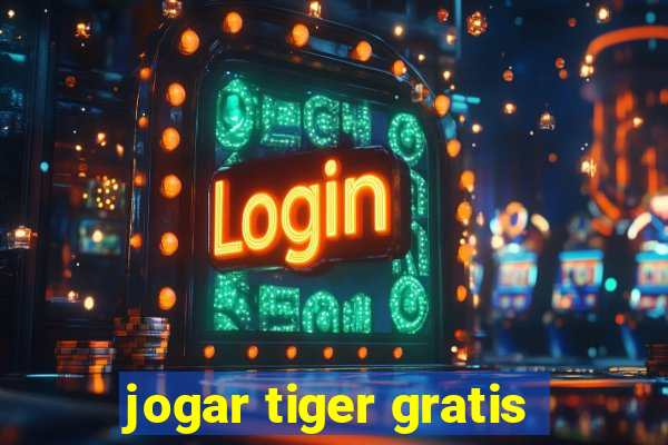 jogar tiger gratis