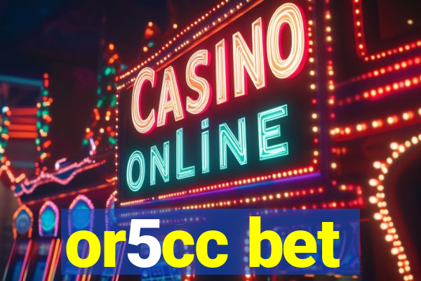 or5cc bet