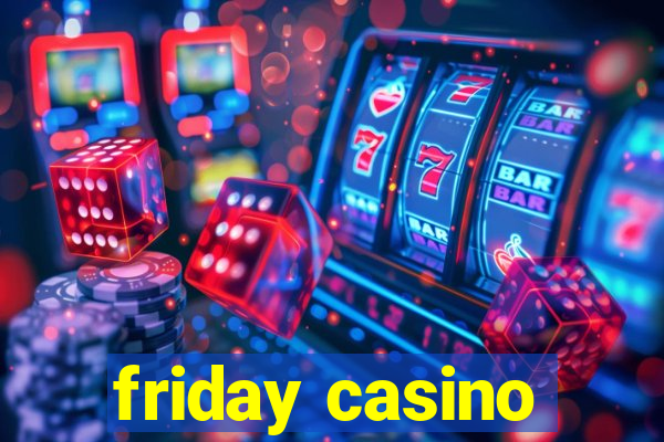 friday casino