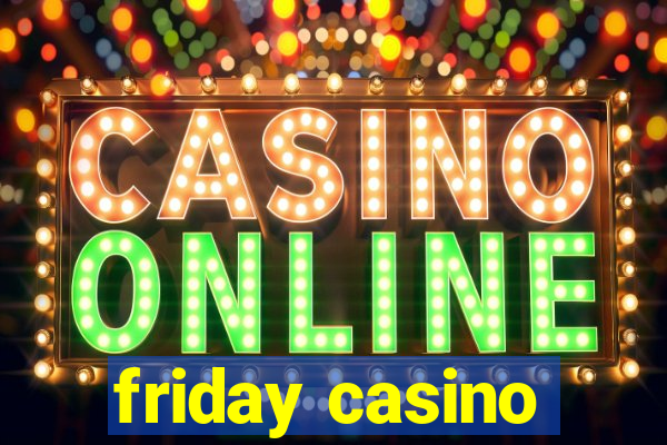 friday casino