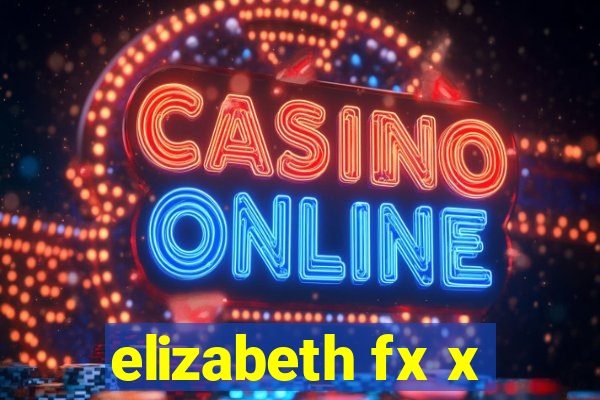 elizabeth fx x