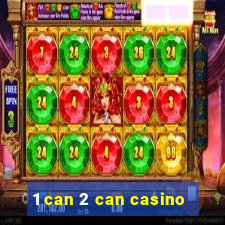 1 can 2 can casino