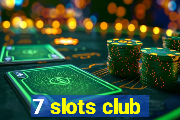 7 slots club