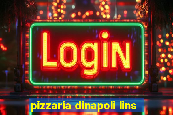 pizzaria dinapoli lins