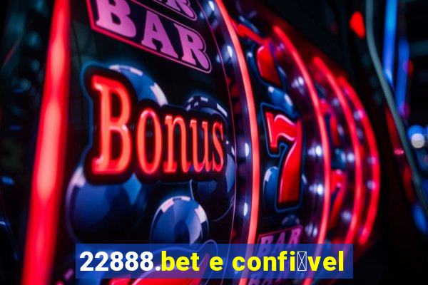 22888.bet e confi谩vel