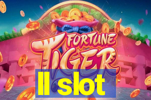 ll slot