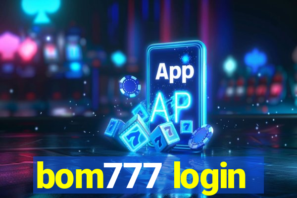 bom777 login