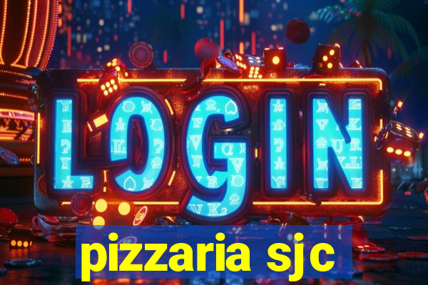 pizzaria sjc