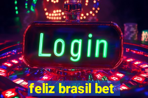 feliz brasil bet