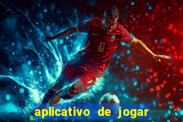 aplicativo de jogar e ganhar dinheiro